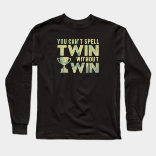 Twin Sister Brother You Can't Twin Without Win Pun Long Sleeve T-Shirt